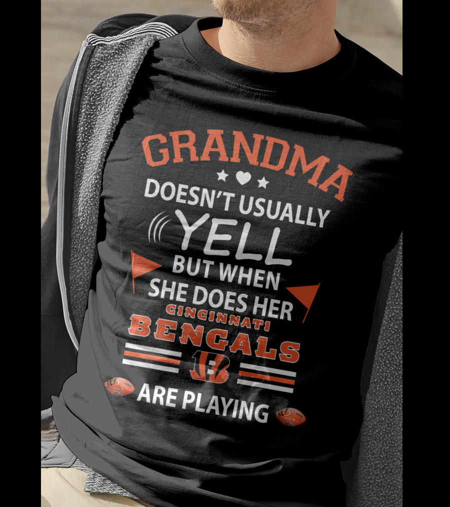 Grandma Doesn’t Usually Yell But When She Does Her Cincinnati Bengals Are Playing T-Shirt