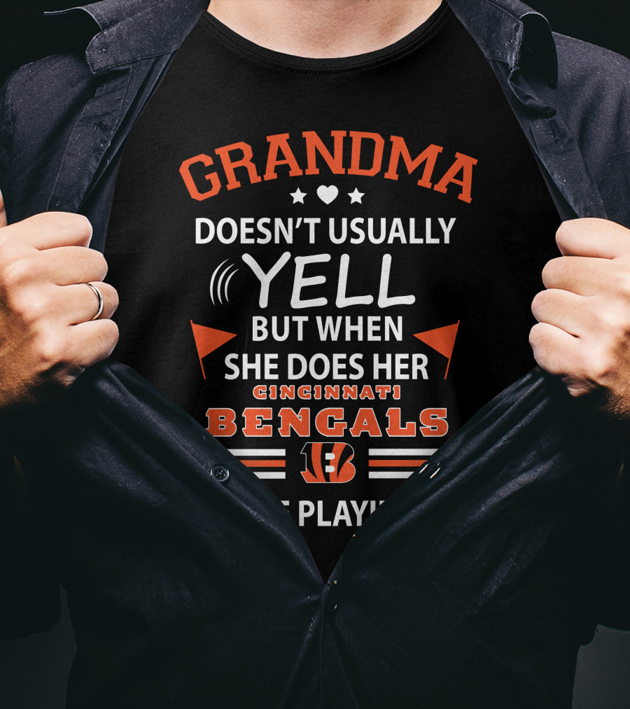 Grandma Doesn’t Usually Yell But When She Does Her Cincinnati Bengals Are Playing T-Shirt