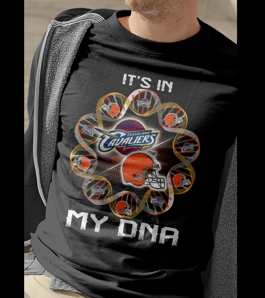 Cleveland Browns Cleveland Cavaliers It's In My Dna T-Shirt