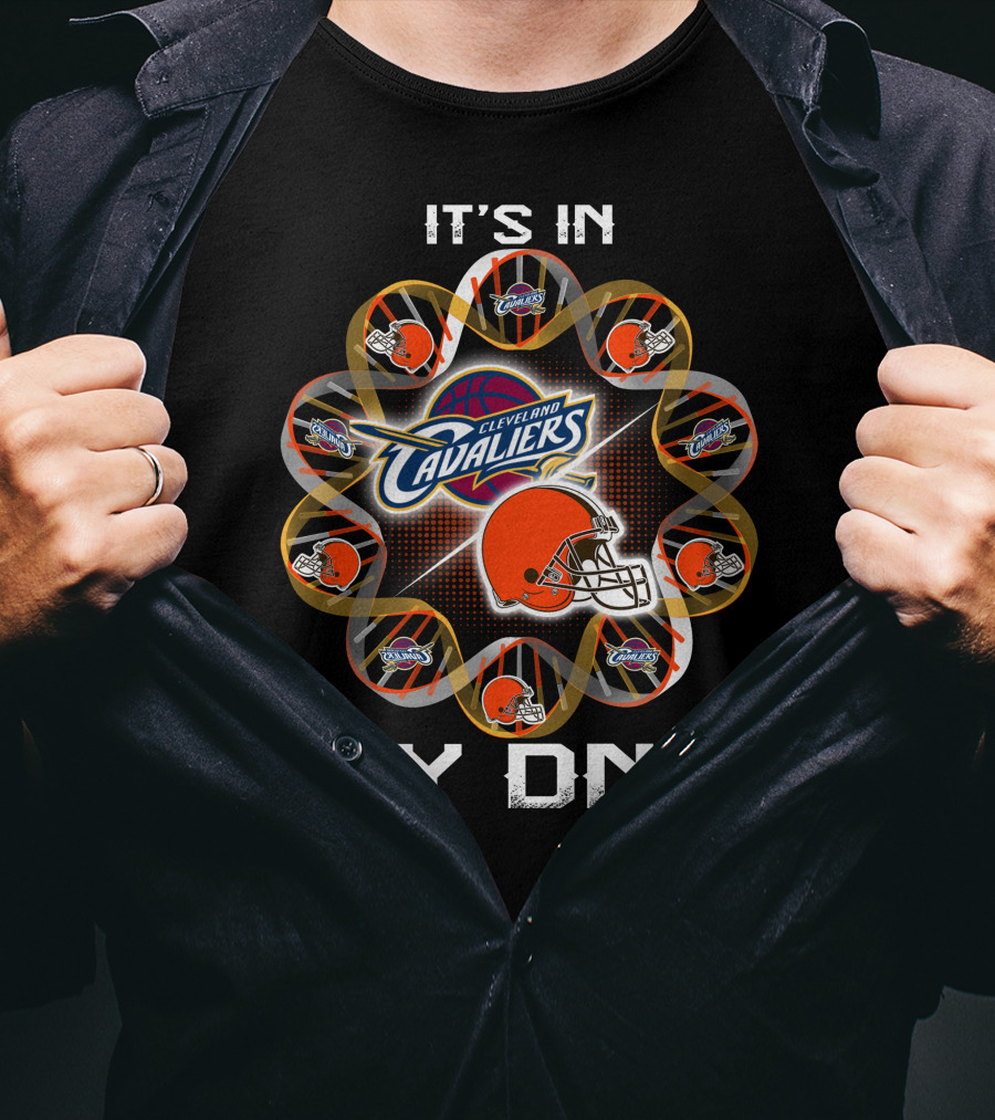 Cleveland Browns Cleveland Cavaliers It's In My Dna T-Shirt