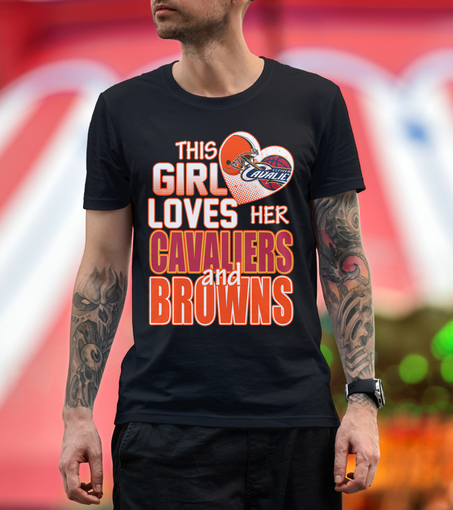 This Girl Loves Her Cleveland Cavaliers And Browns T-Shirt