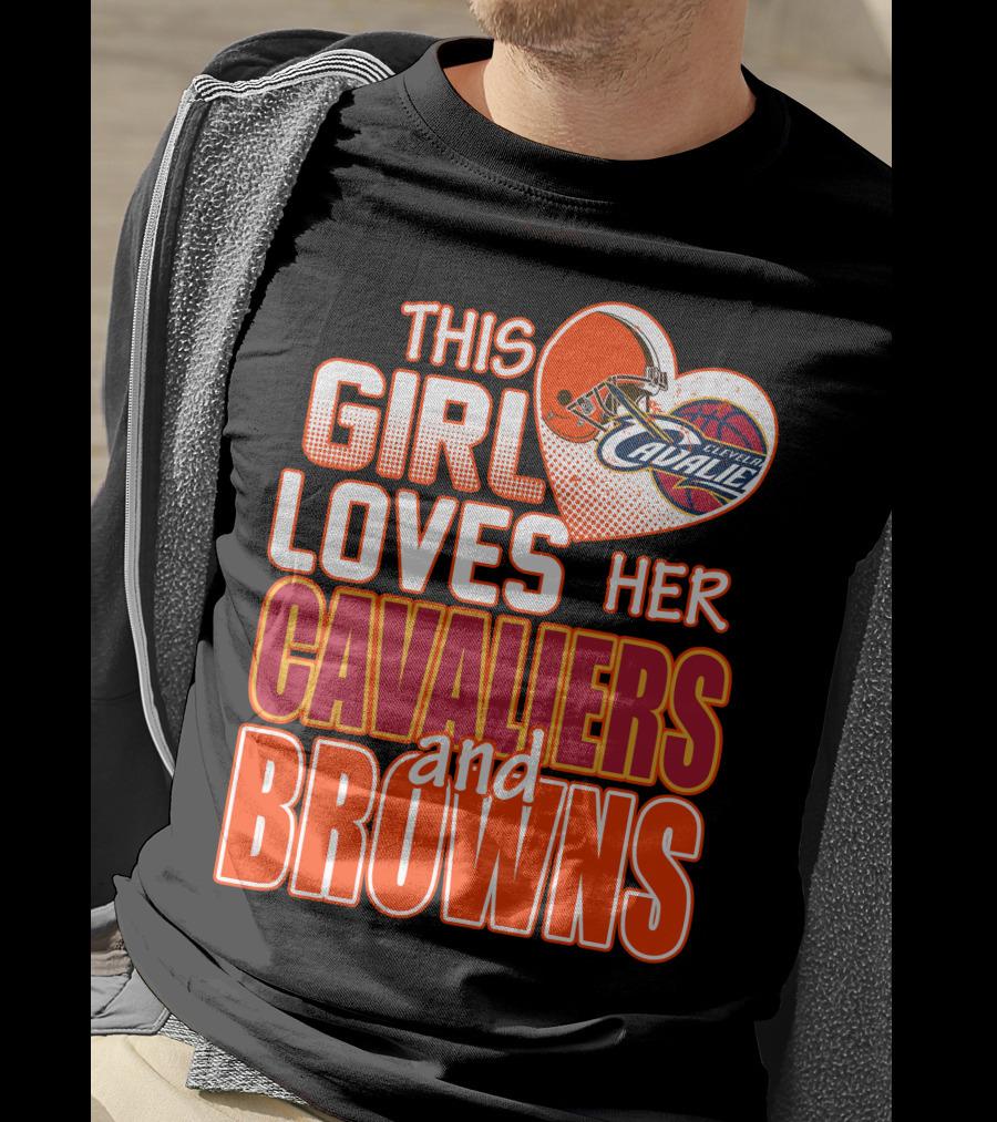 This Girl Loves Her Cleveland Cavaliers And Browns T-Shirt