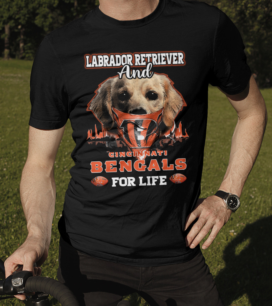Labrador Retriever And Cincinnati Bengals For Life T-Shirt