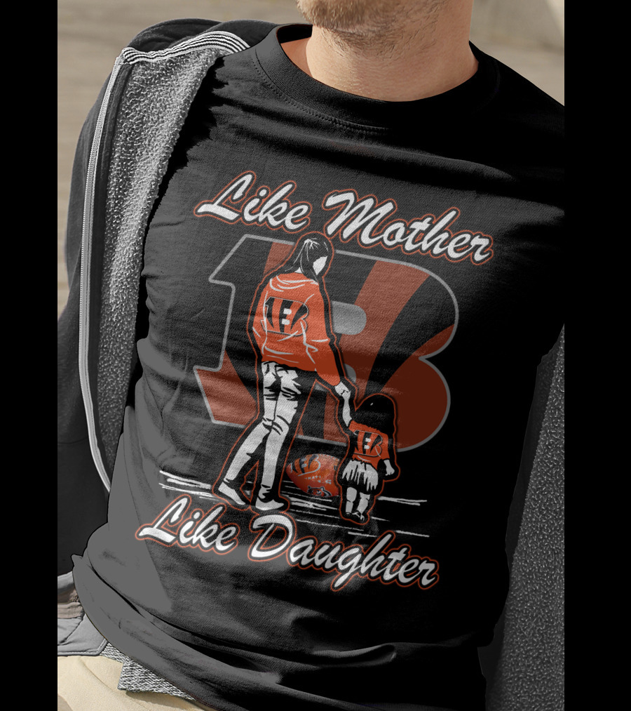Like Mother Like Daughter Lmld Cincinnati Bengals T-Shirt