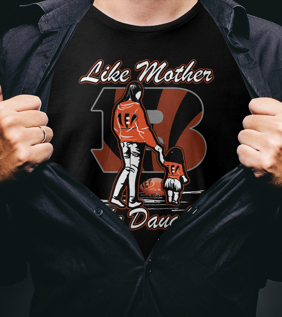 Like Mother Like Daughter Lmld Cincinnati Bengals T-Shirt