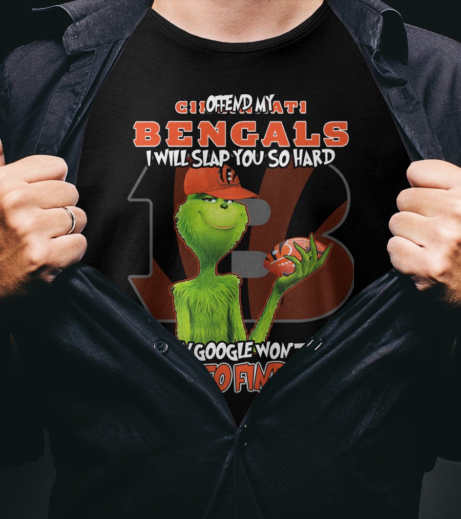 Cincinnati Bengals Grinch I Offend My Bengals Even Google Won't Be Able To Find You T-Shirt