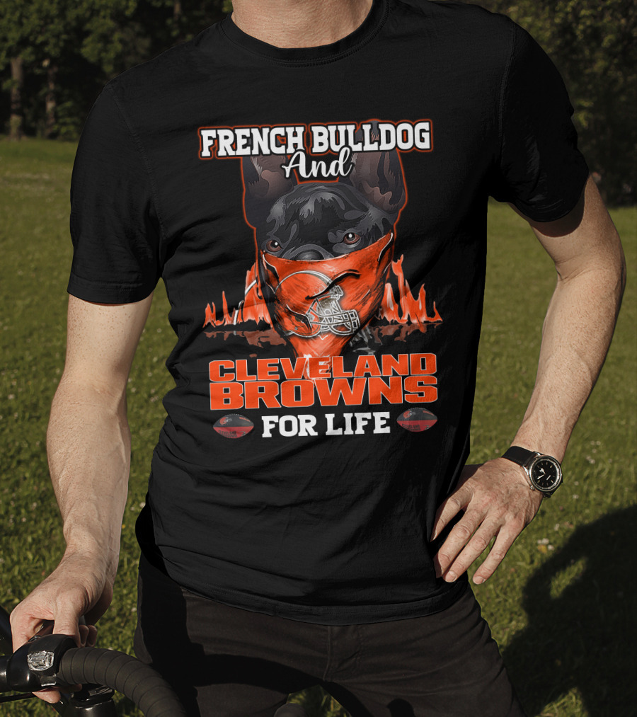 French Bulldog And Cleveland Browns For Life T-Shirt