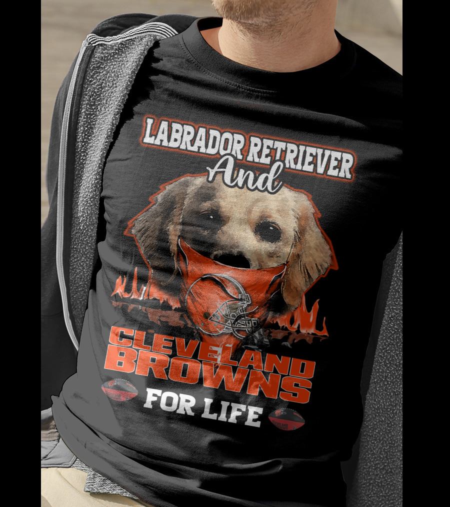 Labrador Retriever And Cleveland Browns For Life T-Shirt