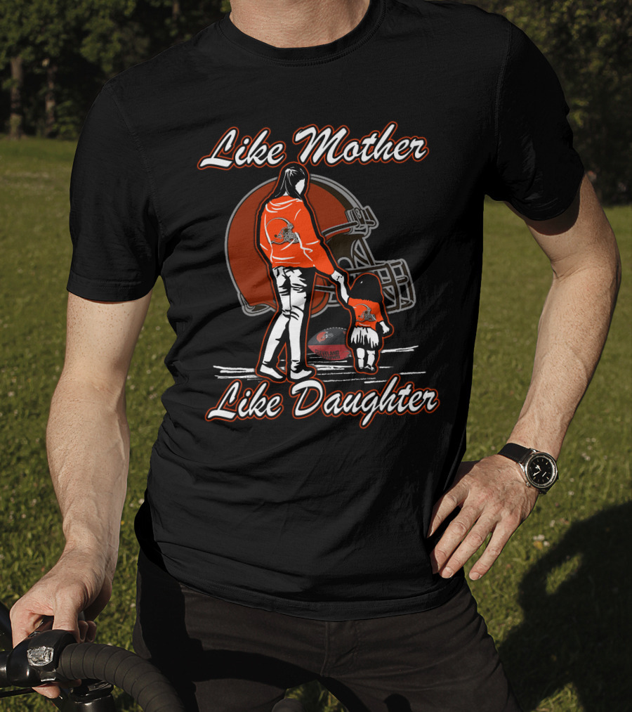 Like Mother Like Daughter Cleveland Browns Football Fan Art With Mother And Child Holding Hands T-Shirt