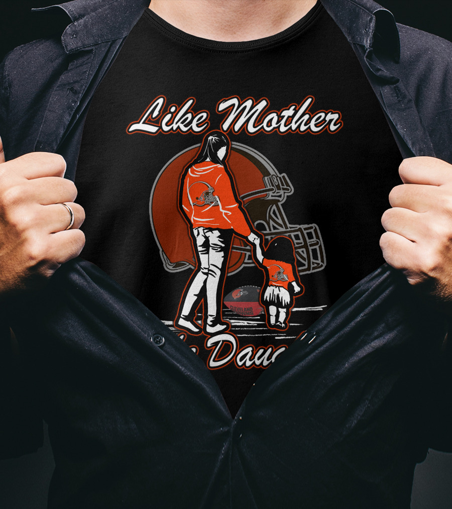 Like Mother Like Daughter Cleveland Browns Football Fan Art With Mother And Child Holding Hands T-Shirt