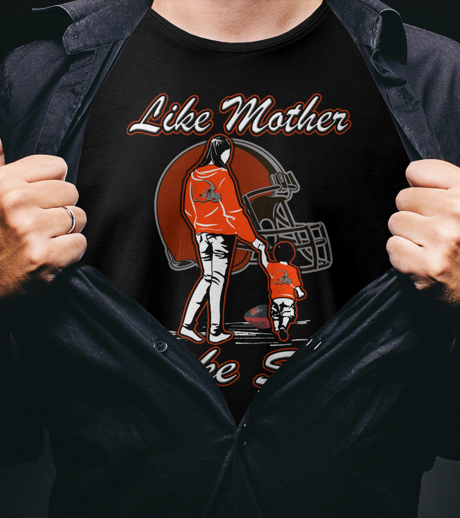 Like Mother Like Son Cleveland Browns T-Shirt