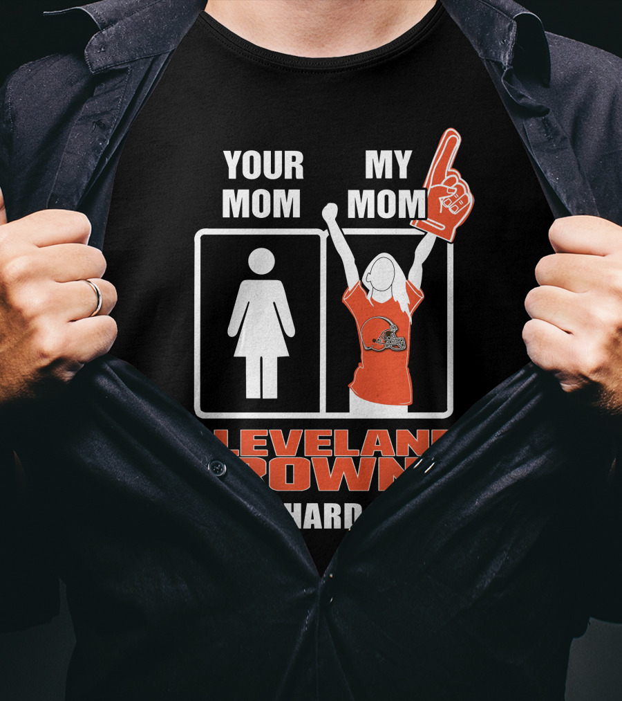 Your Mom My Mom Cleveland Browns Die-Hard Fan T-Shirt
