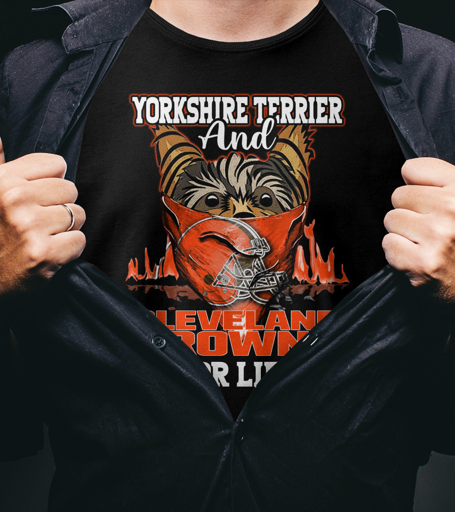 Yorkshire Terrier And Cleveland Browns For Life T-Shirt