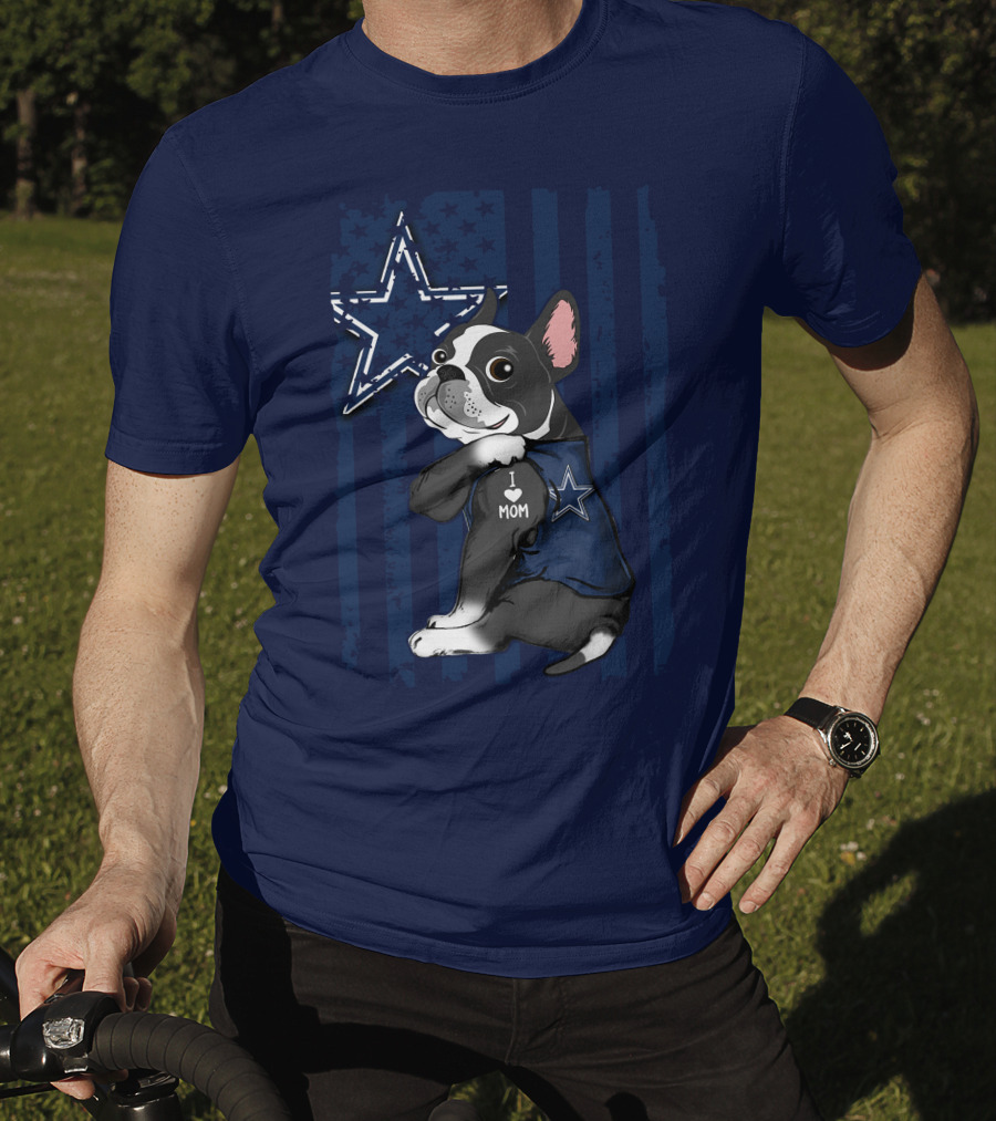Boston Terrier I Love Mom Dallas Cowboys Star T-Shirt