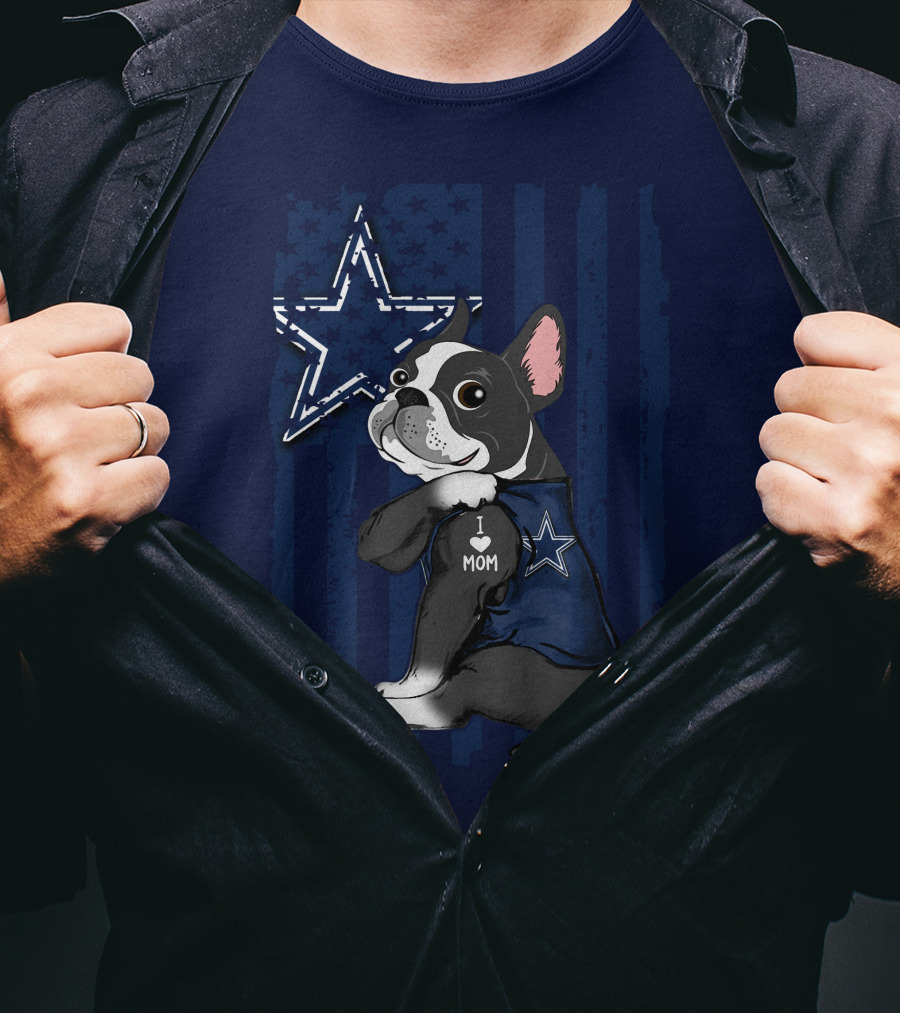Boston Terrier I Love Mom Dallas Cowboys Star T-Shirt