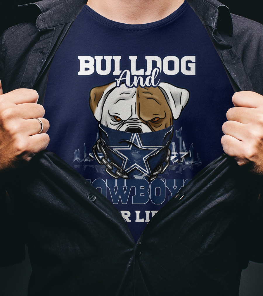 Bulldog And Dallas Cowboys For Life T-Shirt