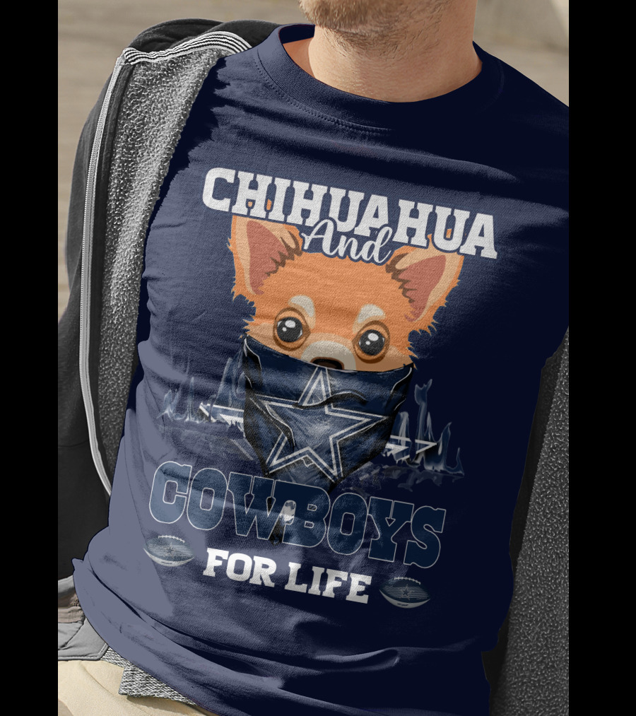 CHIHUAHUA And DALLAS COWBOYS FOR LIFE T-Shirt