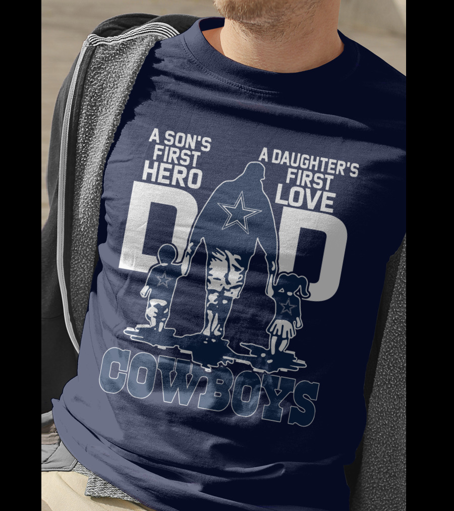 A Son's First Hero A Daughter's First Love Dad Cowboys T-Shirt
