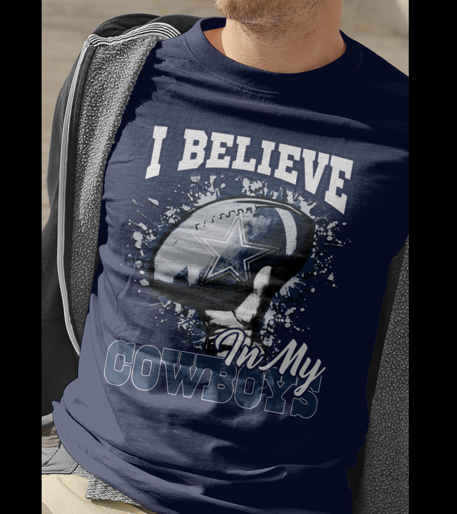 I Believe In My Dallas Cowboys T-Shirt
