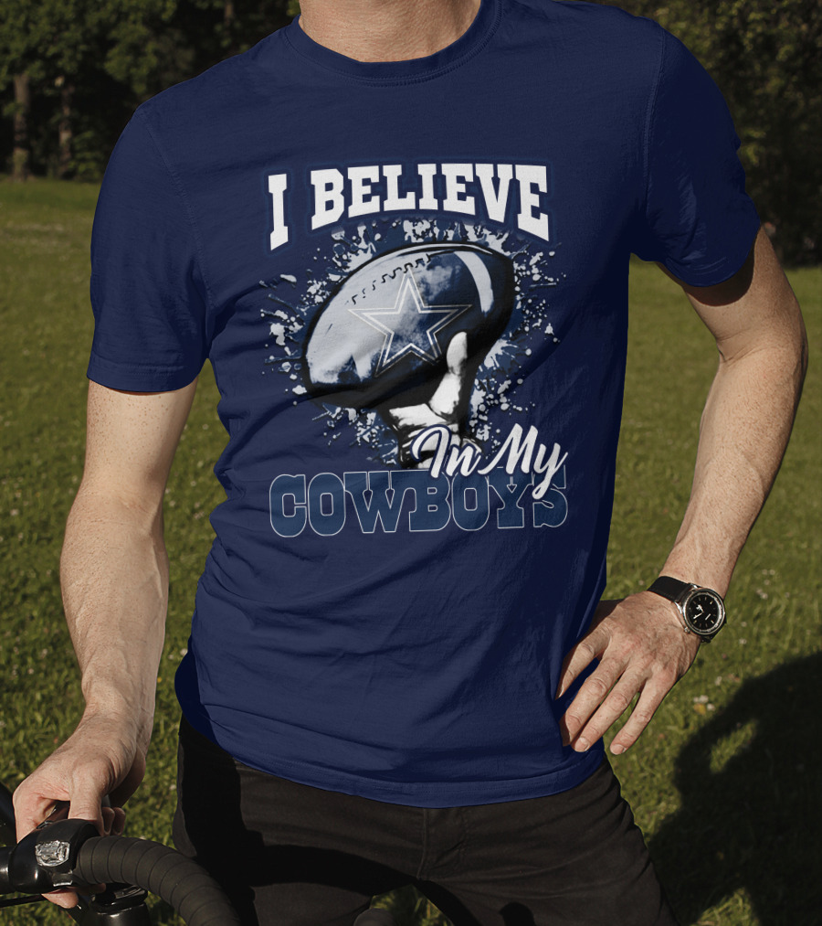 I Believe In My Dallas Cowboys T-Shirt