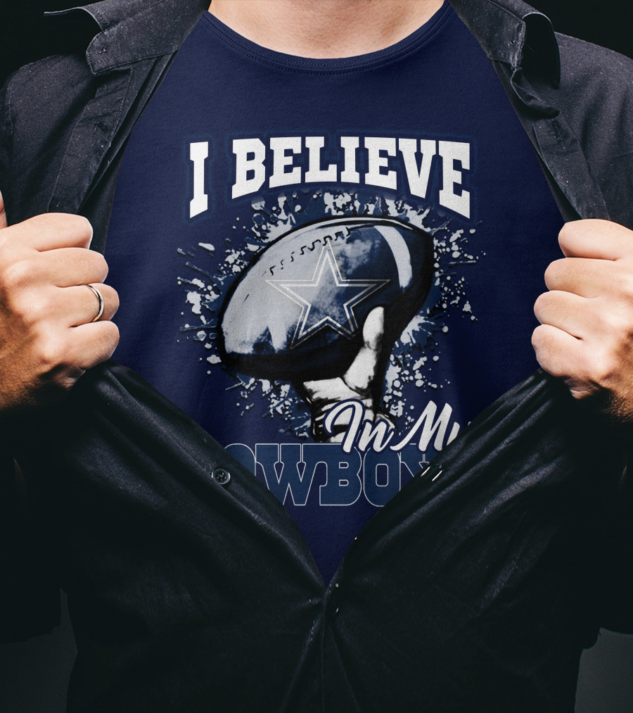 I Believe In My Dallas Cowboys T-Shirt