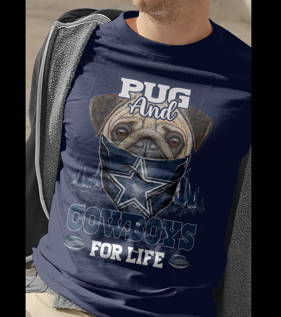 Pug And Cowboys For Life Dallas Cowboys T-Shirt