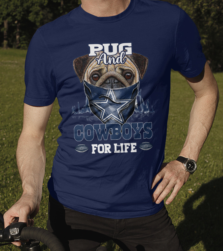 Pug And Cowboys For Life Dallas Cowboys T-Shirt