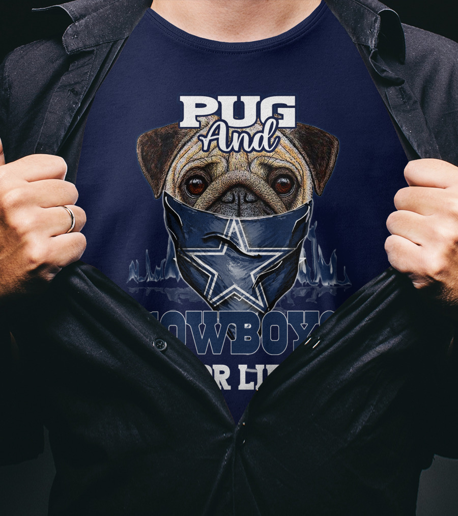 Pug And Cowboys For Life Dallas Cowboys T-Shirt