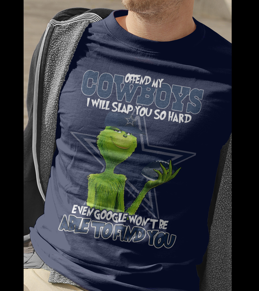 Offend My Cowboys I Will Slap You So Hard Even Google Won't Be Able To Find You T-Shirt