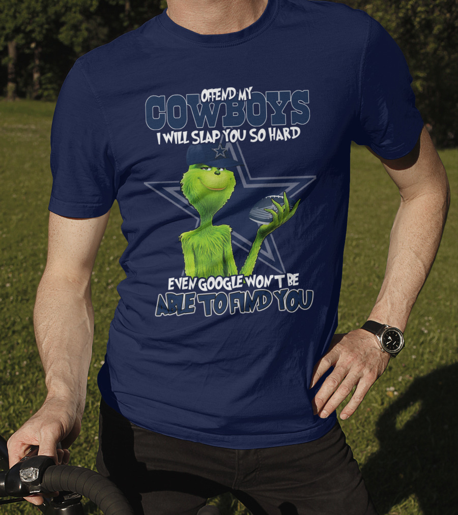 Offend My Cowboys I Will Slap You So Hard Even Google Won't Be Able To Find You T-Shirt