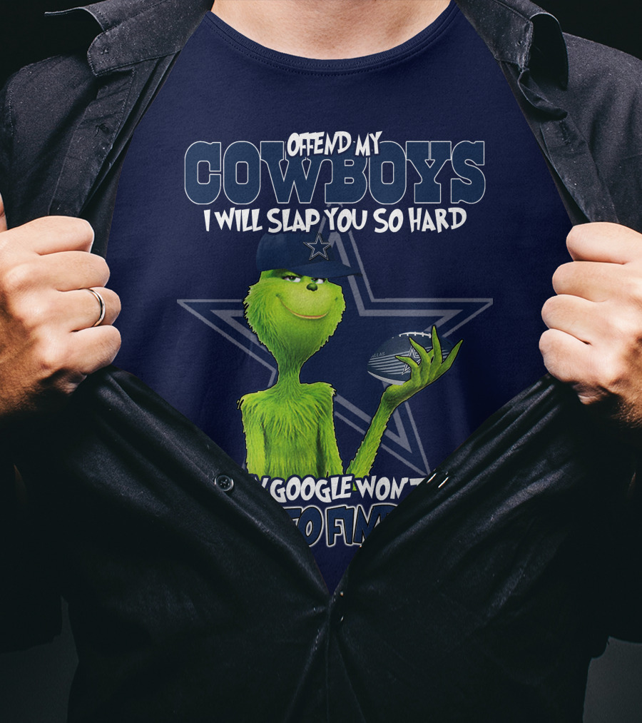 Offend My Cowboys I Will Slap You So Hard Even Google Won't Be Able To Find You T-Shirt