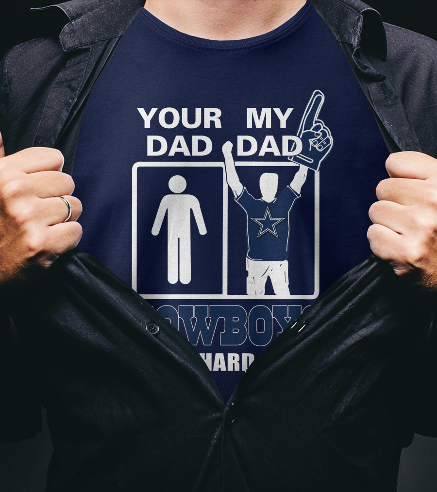 Your Dad My Dad Cowboys Die-Hard Fan T-Shirt