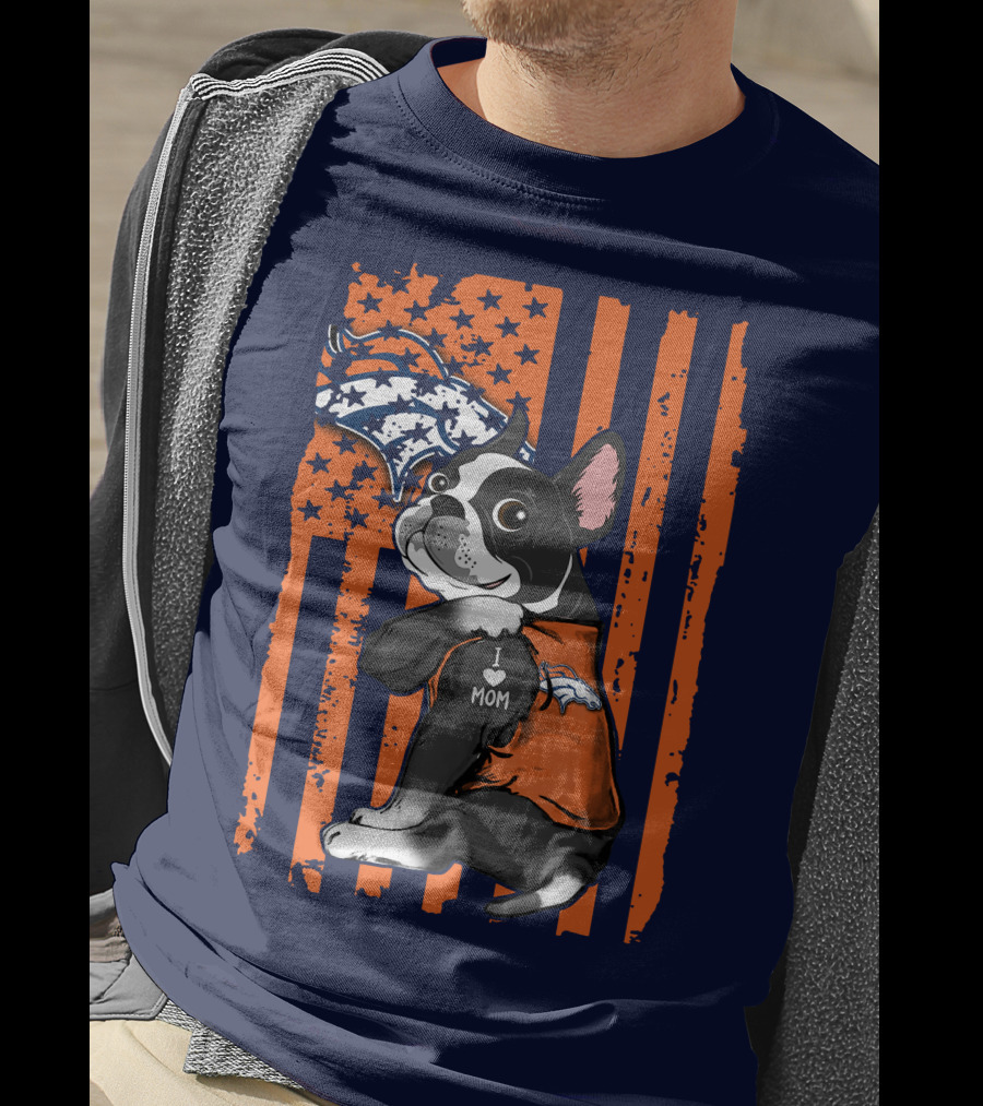 Boston Terrier Denver Broncos I Love Mom Flag T-Shirt