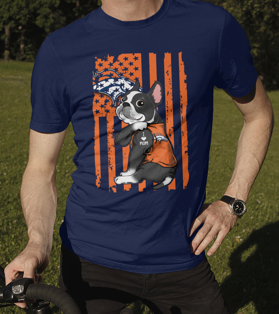 Boston Terrier Denver Broncos I Love Mom Flag T-Shirt