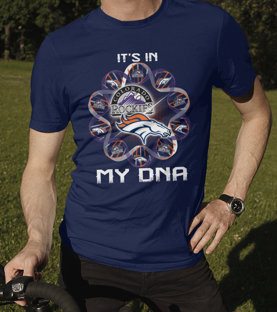 Denver Broncos Colorado Rockies It's In My Dna T-Shirt