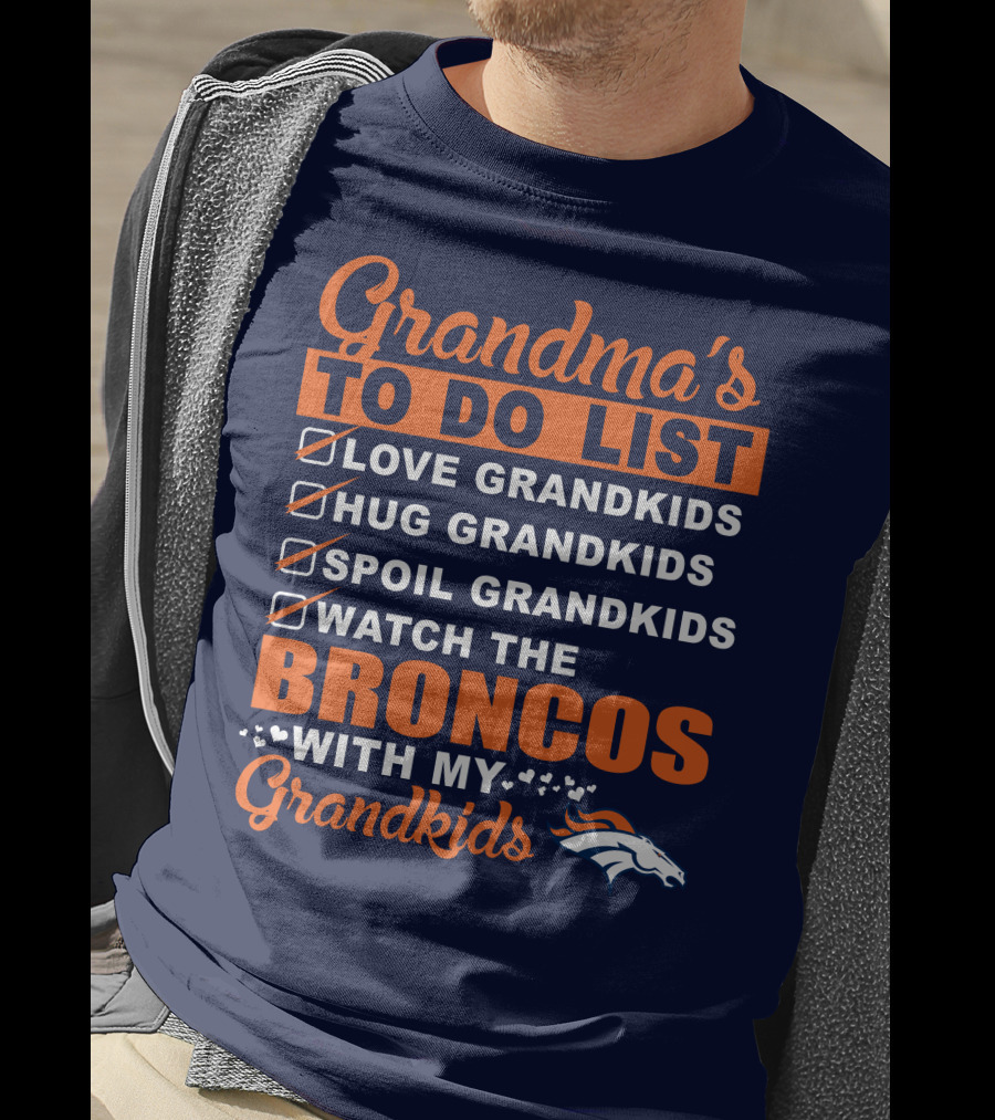 Grandma's To Do List Love Hug Spoil Watch Broncos With My Grandkids Denver Broncos T-Shirt