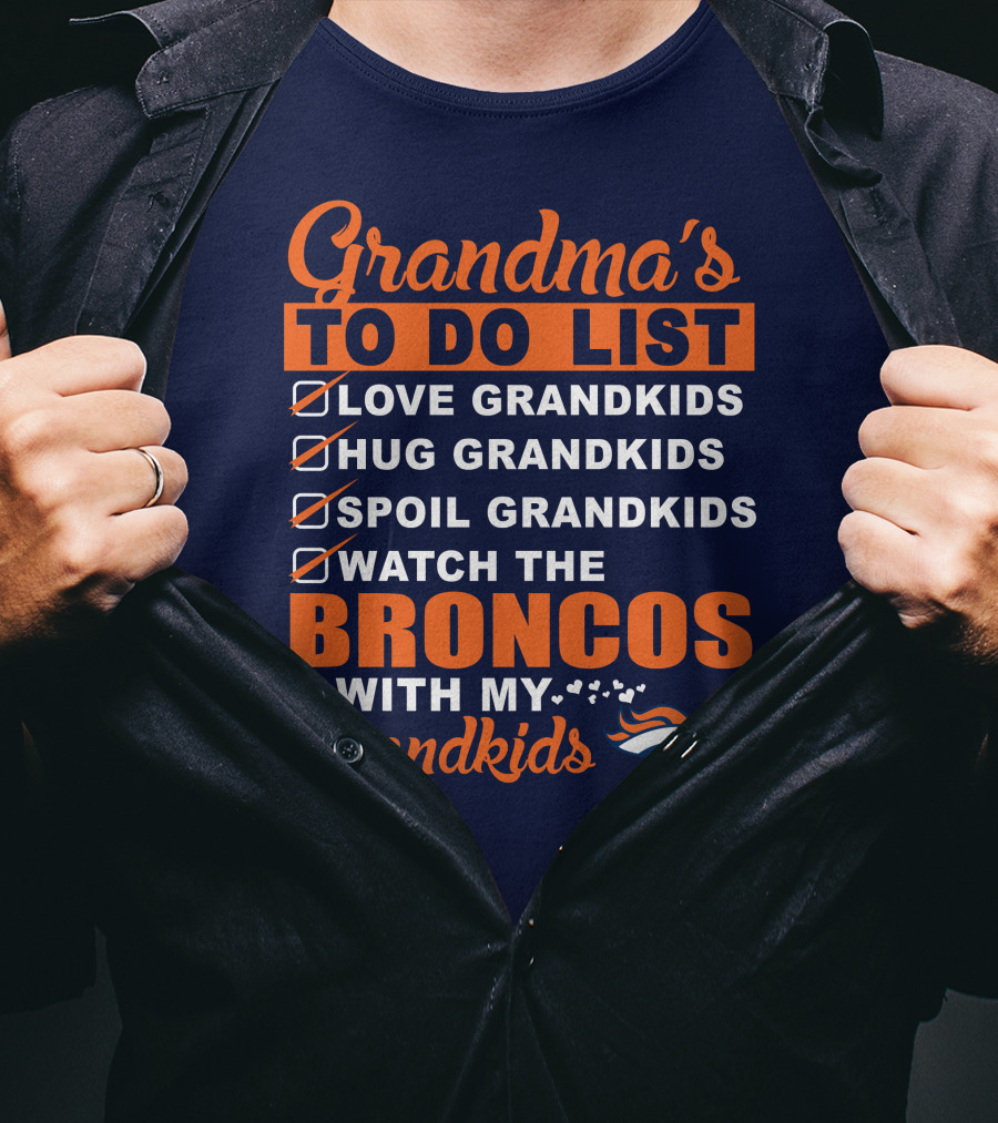 Grandma's To Do List Love Hug Spoil Watch Broncos With My Grandkids Denver Broncos T-Shirt