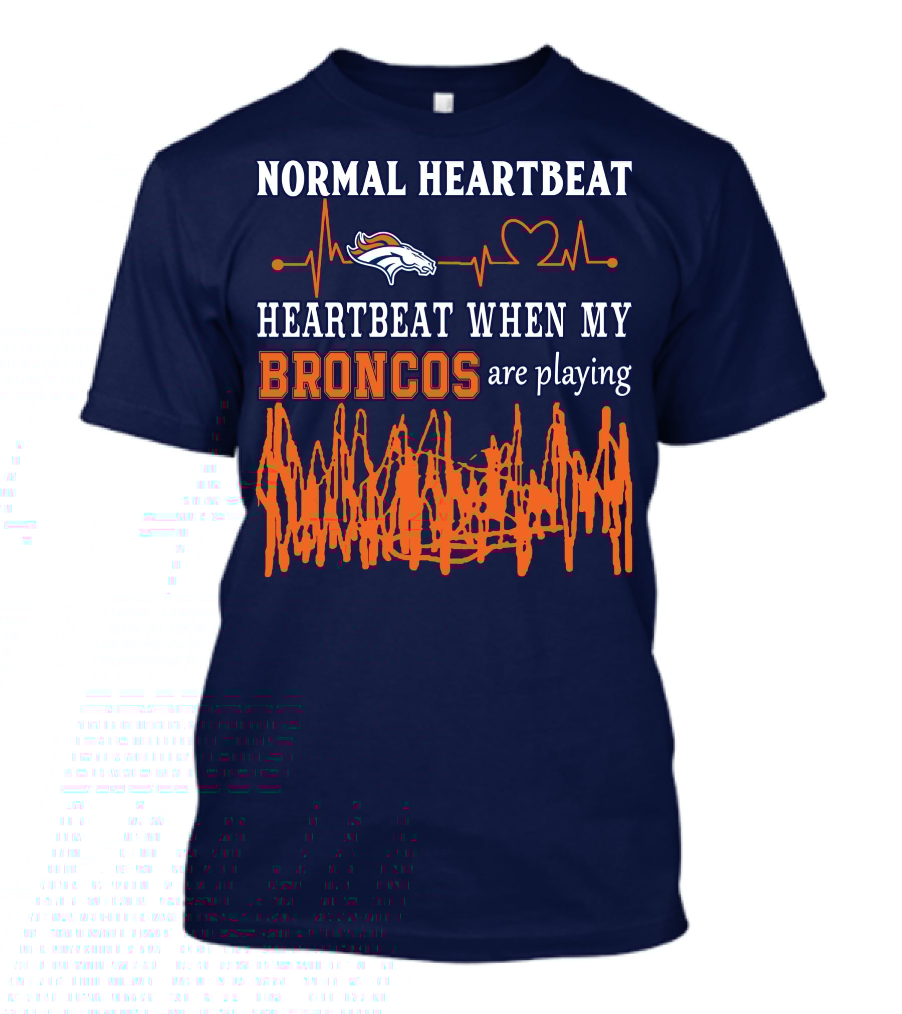 Denver Broncos Normal Heartbeat Heartbeat When My Broncos Are Playing T-Shirt