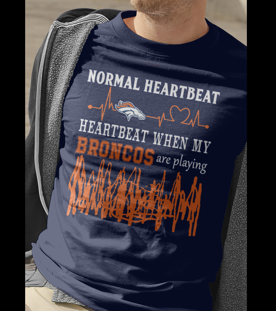 Denver Broncos Normal Heartbeat Heartbeat When My Broncos Are Playing T-Shirt