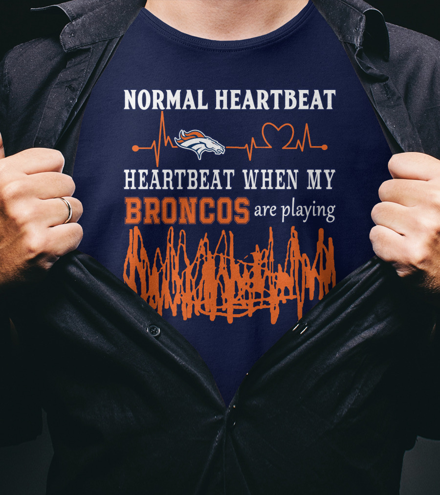 Denver Broncos Normal Heartbeat Heartbeat When My Broncos Are Playing T-Shirt