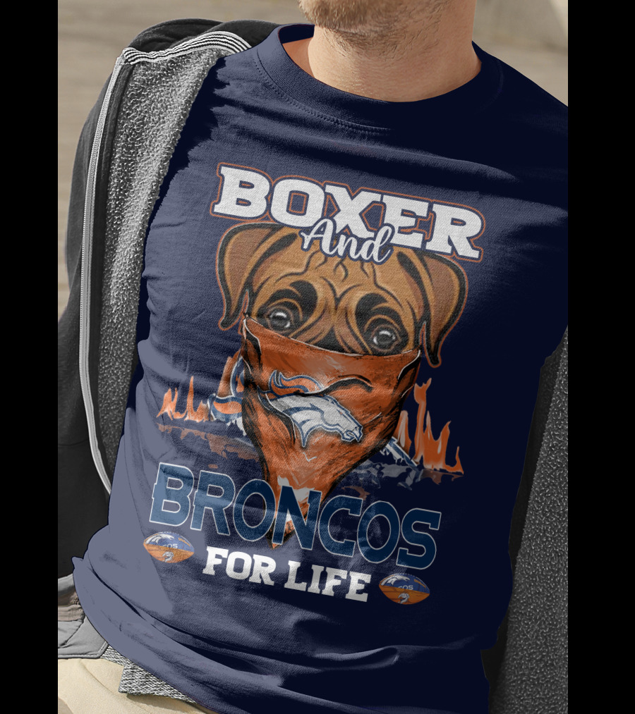 Boxer And Broncos For Life Denver Broncos T-Shirt