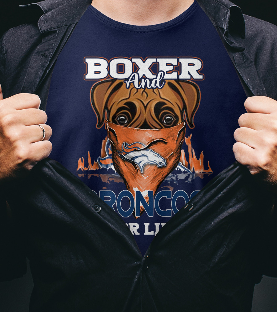 Boxer And Broncos For Life Denver Broncos T-Shirt