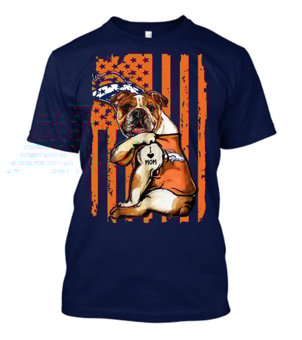 Bulldog I Love Mom Denver Broncos Usa Flag Stars And Stripes T-Shirt