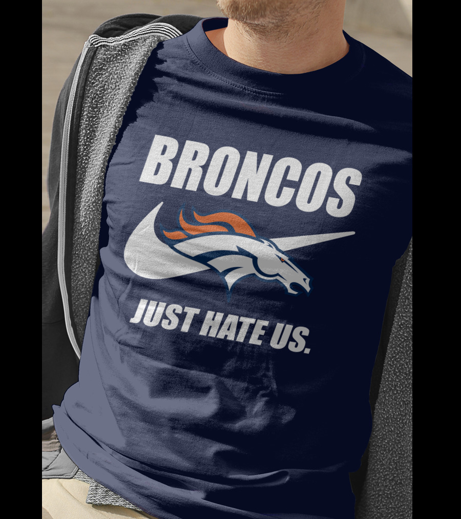 Broncos Just Hate Us Nike T-Shirt