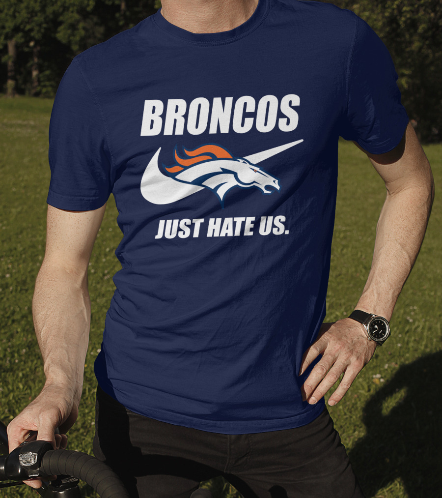 Broncos Just Hate Us Nike T-Shirt