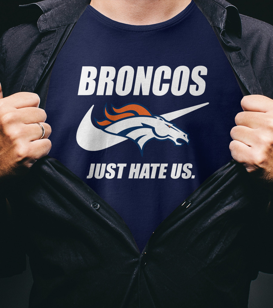 Broncos Just Hate Us Nike T-Shirt
