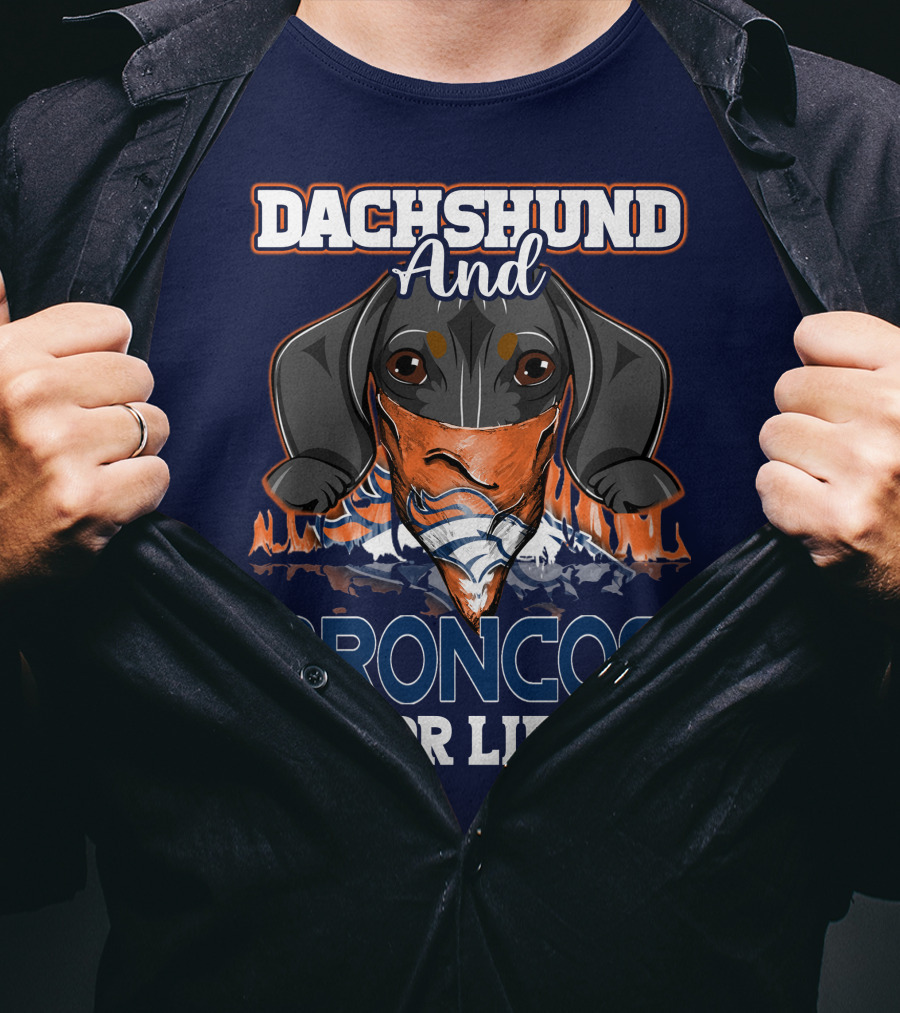 Dachshund And Broncos For Life T-Shirt