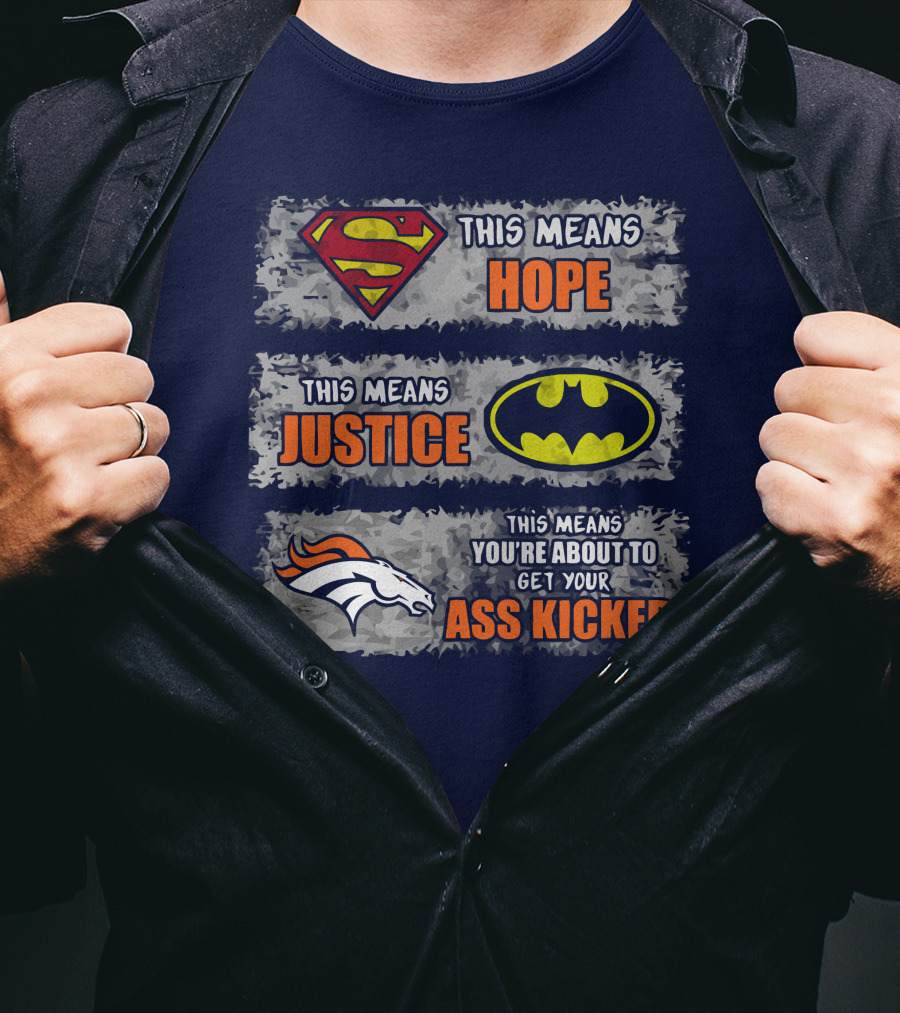 Superman Batman Denver Broncos This Means You're About To Get Your Ass Kicked T-Shirt