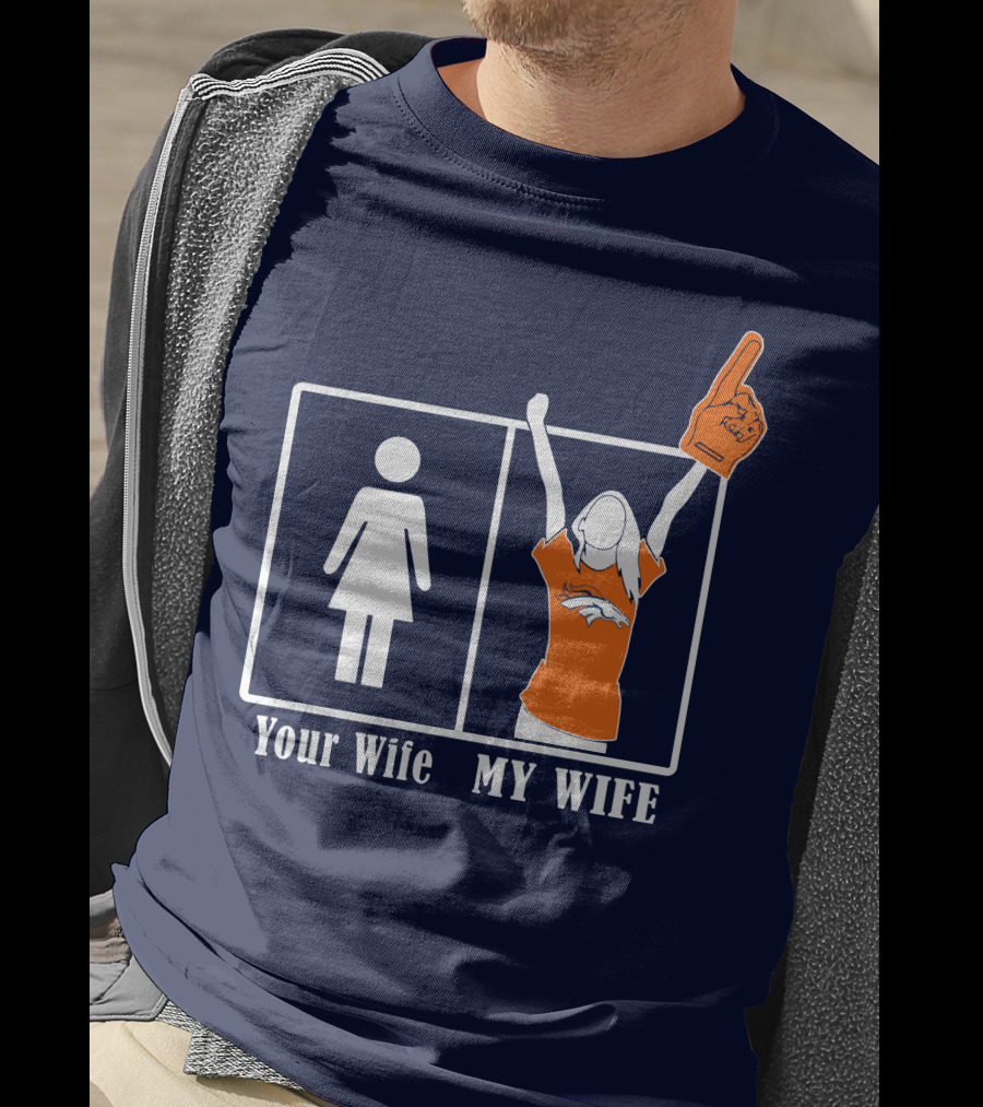 Your Wife My Wife Denver Broncos Fan 82 T-Shirt