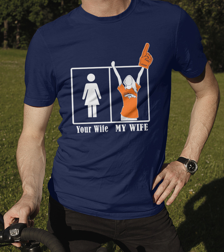 Your Wife My Wife Denver Broncos Fan 82 T-Shirt